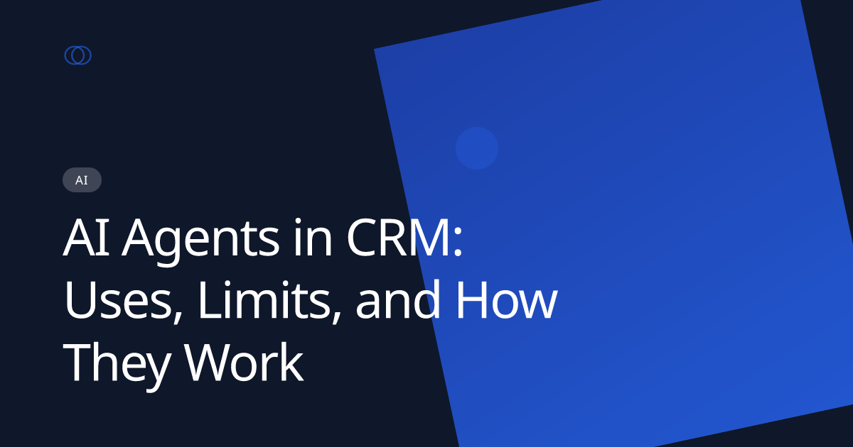 AI Agents in CRM: Uses, Limits, and How They Work
