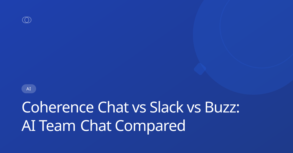 Coherence Chat vs Slack vs Buzz: AI Team Chat Compared