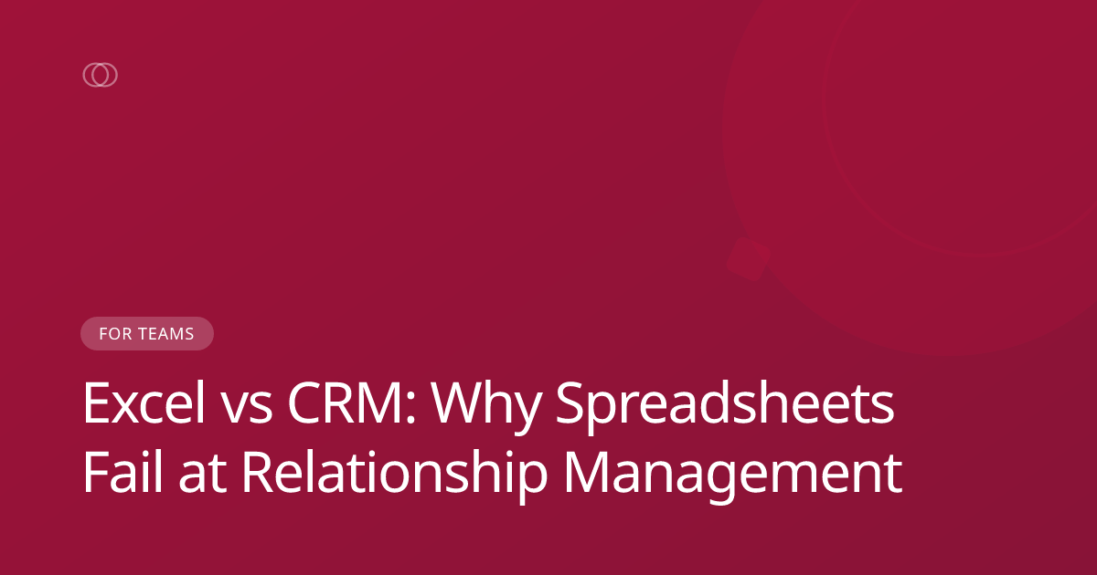 Excel vs CRM: Why Spreadsheets Fail at Relationship Management