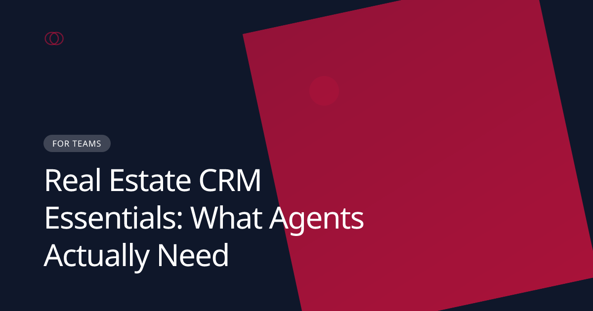 Real Estate CRM Essentials: What Agents Actually Need