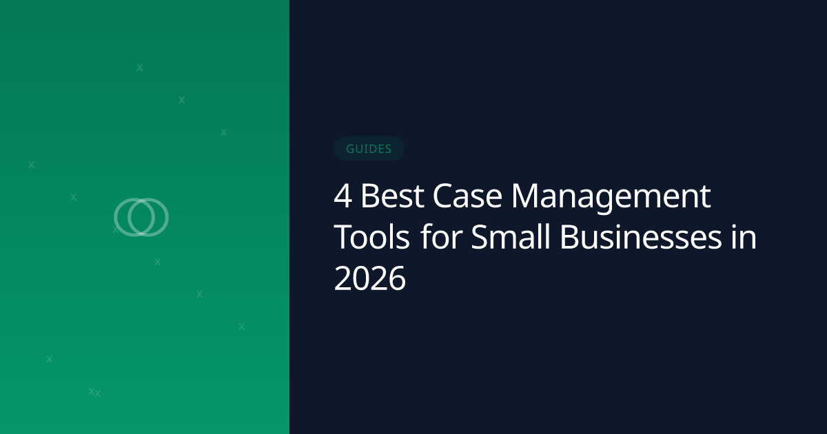 4 Best Case Management Tools for Small Businesses in 2026