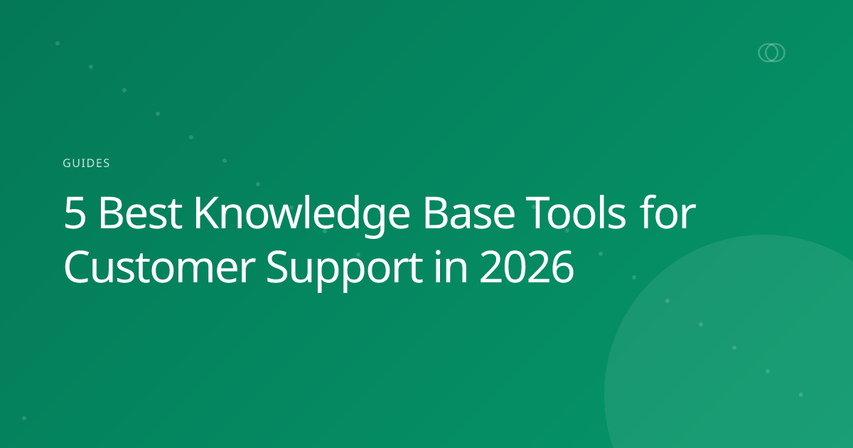 5 Best Knowledge Base Tools for Customer Support in 2026