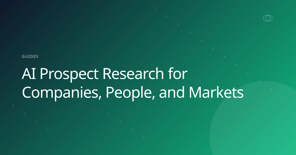 AI Prospect Research for Companies, People, and Markets