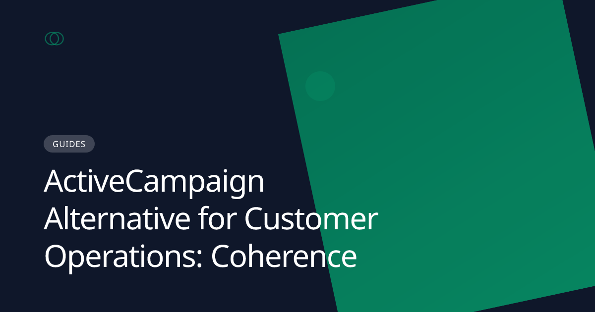 ActiveCampaign Alternative for Customer Operations: Coherence