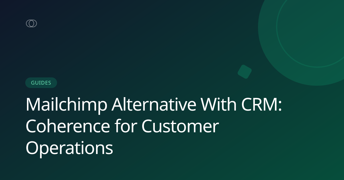 Mailchimp Alternative With CRM: Coherence for Customer Operations
