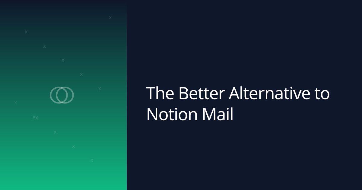 The Better Alternative to Notion Mail