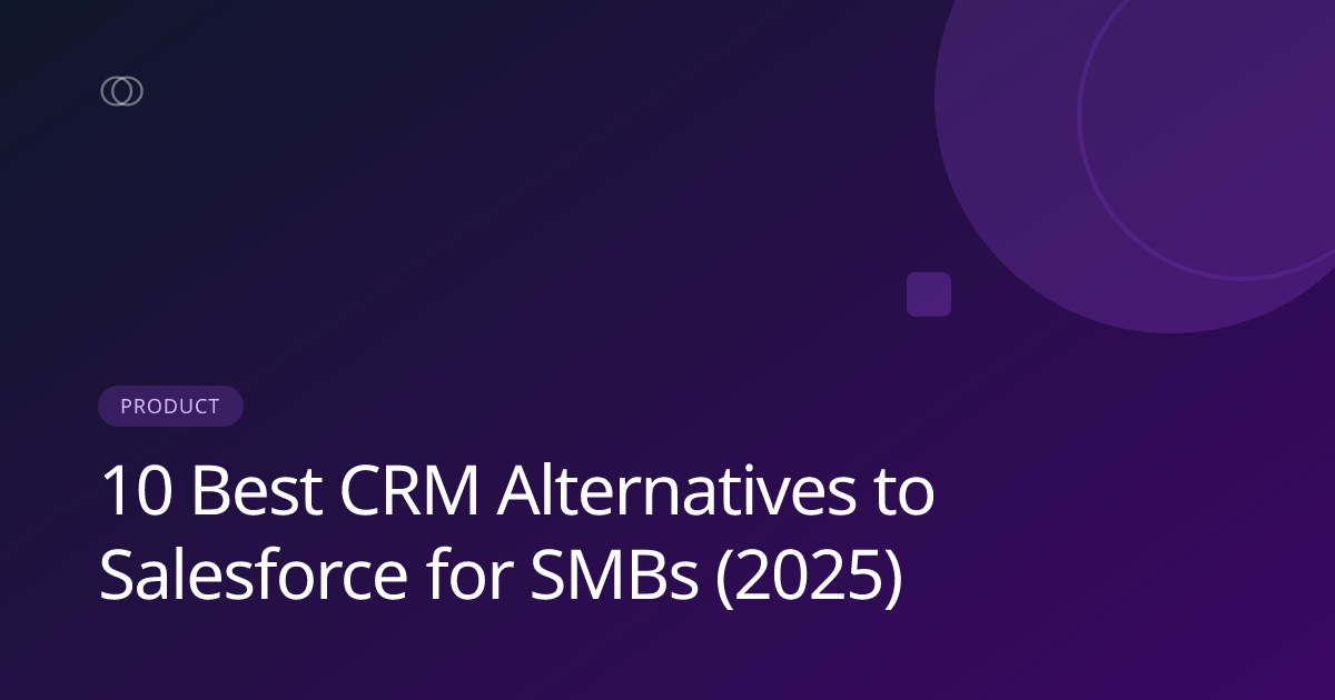 10 Best CRM Alternatives to Salesforce for SMBs (2025)
