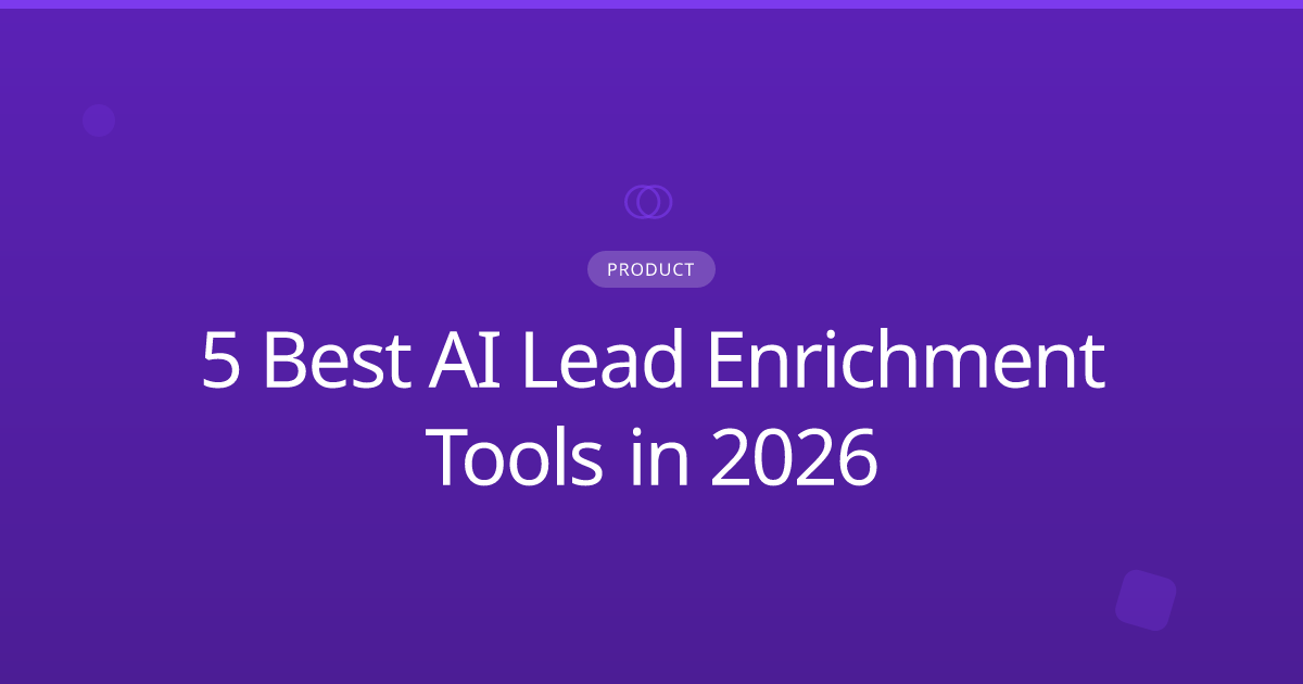 5 Best AI Lead Enrichment Tools in 2026