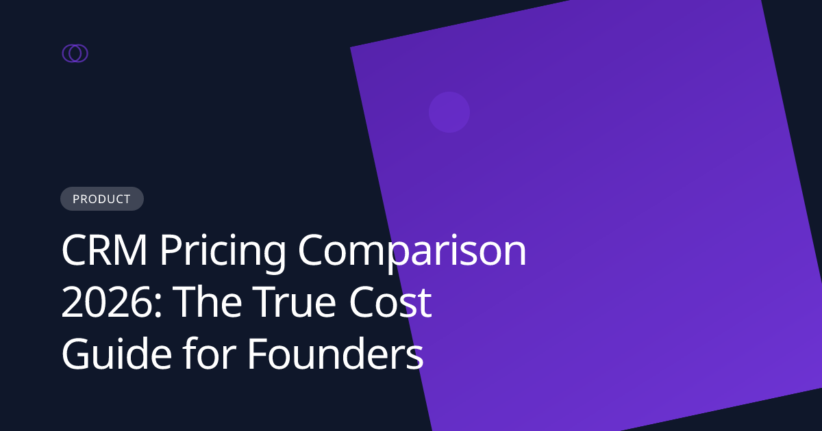 CRM Pricing Comparison 2026: The True Cost Guide for Founders