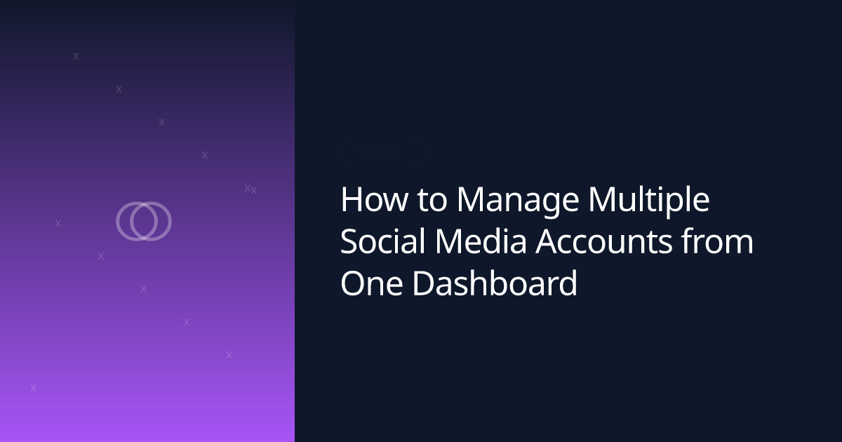 How to Manage Multiple Social Media Accounts from One Dashboard