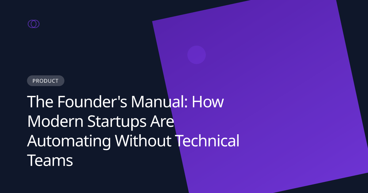 The Founder's Manual: How Modern Startups Are Automating Without Technical Teams