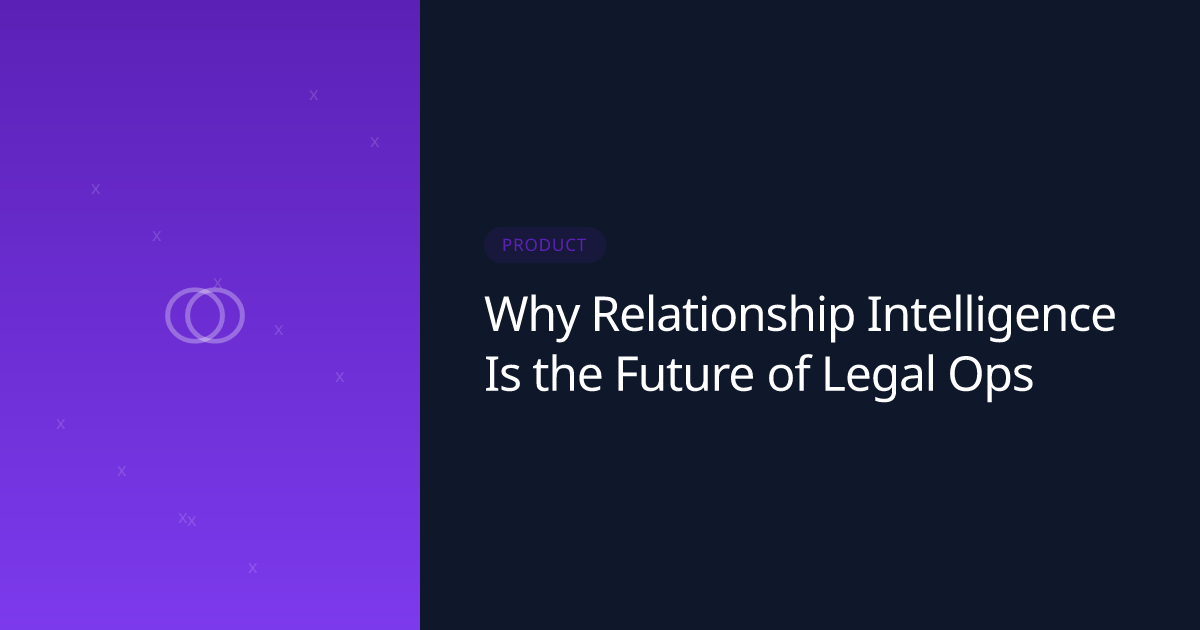 Why Relationship Intelligence Is the Future of Legal Ops